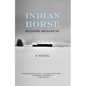 Indian Horse -- Richard Wagamese